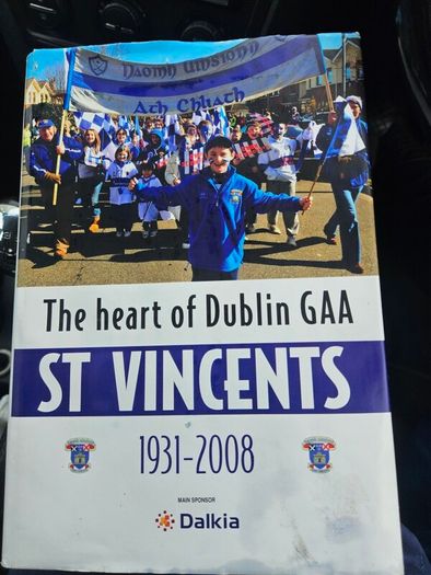 The Heart Of Dublin G.A.A.St Vincents. 1931-2oo8  By Tom Humprhies. First Edition Hardback With Dustjacket In Good Condition.  See Photos For Same.