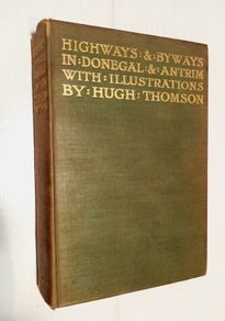 Highways & Byways in Donegal and Antrim (1899) - Stephen Gwynn - Hugh Thomson - Donegal Antrim Travel History Book - Irish History Book