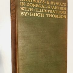 Highways & Byways in Donegal and Antrim (1899) - Stephen Gwynn - Hugh Thomson - Donegal Antrim Travel History Book - Irish History Book