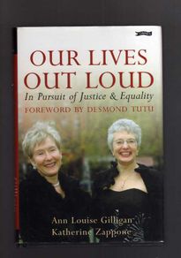Our Lives Out Loud - In Pursuit Of Justice & Equality - Ann Louise Gilligan & Katherine Zappone (signed Edition)