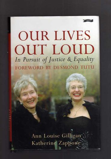 Our Lives Out Loud - In Pursuit Of Justice & Equality - Ann Louise Gilligan & Katherine Zappone (signed Edition)