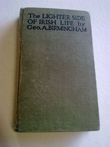 The lighter side of Irish life by George A. Birmingham Ireland