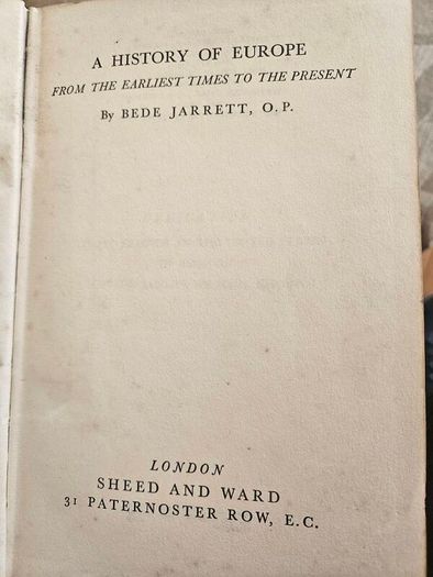A History Of Europe.  From The Earliest Times To The Present.  By Bede Jarrett, O.p. First Edition 560 Page Hardback In Good Condition.  See Photos For Same.