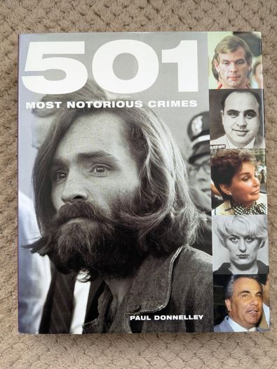 501 Most Notorious Crimes Paul Donnelley Hardcover True Crime Bounty Books 2009
