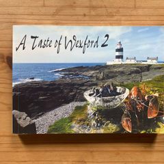 Taste of Wexford Ireland 2 Cookbook with best local recipes