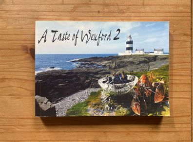 Taste of Wexford Ireland 2 Cookbook with best local recipes