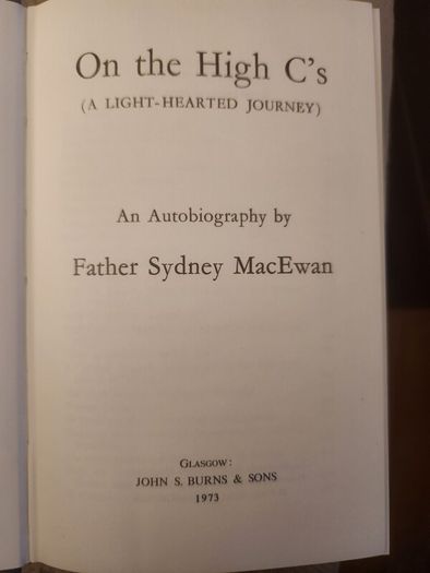 On The High C's. A Light Hearted Journey.  An Autobiography Father Sydney Macewan. Rare Second  Impression Hardback With Dustjacket In Good Condition. See Photos For Same.