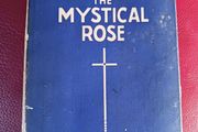 The Mystical Rose/ Father Hubert, O. F. M. Cap. / Mercier/ 1st edition/ 1947