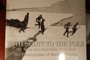 With Scott To The Pole/ The Terra Nova Expedition 1910- 1913/ The Photographs of Herbert Pointing/ 2004