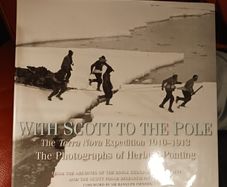 With Scott To The Pole/ The Terra Nova Expedition 1910- 1913/ The Photographs of Herbert Pointing/ 2004