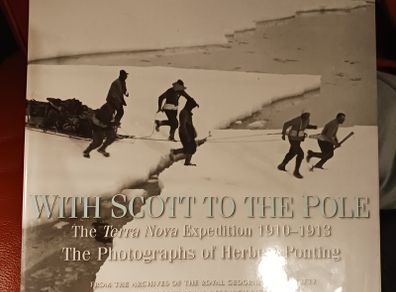 With Scott To The Pole/ The Terra Nova Expedition 1910- 1913/ The Photographs of Herbert Pointing/ 2004