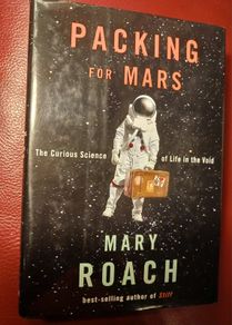 Packing for Mars / The Curious Science of Life in the Void/ Mary Roach / 2010/ 1st edition