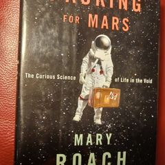 Packing for Mars / The Curious Science of Life in the Void/ Mary Roach / 2010/ 1st edition