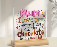 Decorative Sign - Mum I love you more than