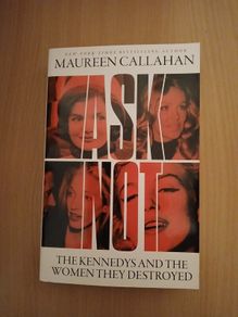 Ask Not: The Kennedys and the Women They Destroyed