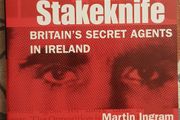 Stakeknife: Britain's Secret Agents In Ireland by Martin Ingram and Greg Harkin
