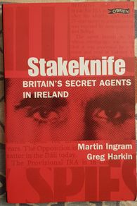 Stakeknife: Britain's Secret Agents In Ireland by Martin Ingram and Greg Harkin