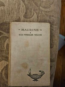 Maurine. By Ella Wheeler Wilcox. Hardback In Good Condition.  See Photos For Same