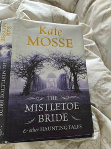 The Mistletoe Bride &other haunting tales by Kate Mosse