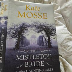 The Mistletoe Bride &other haunting tales by Kate Mosse