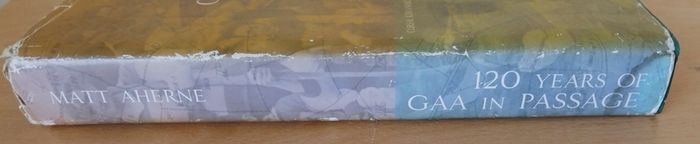 120 Years of GAA in Passage by Matt Aherne 2006 h/b d/j Cork FREEPOST
