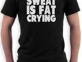 Sweat Is Fat Crying T-shirt Tee Top Shirt