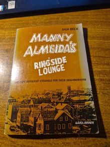 Rare Find. Manny Almeida's Ringside Lounge The Cape Verdeans Struggle for their Neighbourhood. Sam Beck