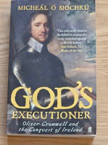 God's Executioner: Oliver Cromwell and the Conquest of Ireland book