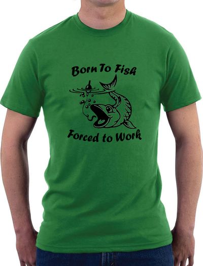 Born to fish - Forced to Work funny t-shirt tee top shirt fishing