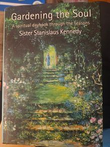 Gardening The Soul. A Spiritual Daybook Through The Seasons. By Sister Stanislaus Kennedy.  Hardback With Dustjacket In Good Condition.  See Photos For Same.