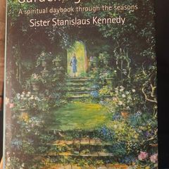 Gardening The Soul. A Spiritual Daybook Through The Seasons. By Sister Stanislaus Kennedy.  Hardback With Dustjacket In Good Condition.  See Photos For Same.