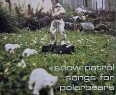 Snow Patrol - Songs For Polarbears.