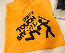 Don't touch my Audi hoodie