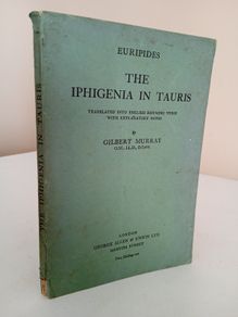 Euripides The Iphigenia in Taurus: Translated into English Rhyming Verse with Explanatory Notes by Gilbert Murray (RB177)