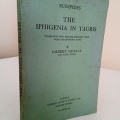 Euripides The Iphigenia in Taurus: Translated into English Rhyming Verse with Explanatory Notes by Gilbert Murray (RB177)