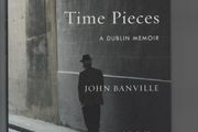 Time Pieces. A Dublin Memoir. John Banville.