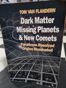 Dark matter, missing planets and new comets - Tom Van Flandern