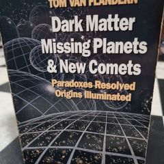 Dark matter, missing planets and new comets - Tom Van Flandern
