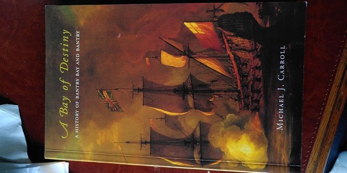 A Bay Of Destiny: a History of Bantry and Bantry Bay