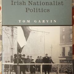 The Evolution Of Irish Nationalist Politics by Tom Garvin
