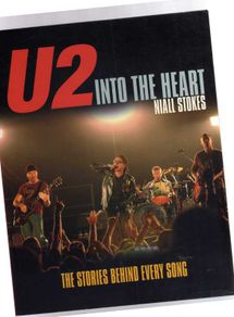 U2 - Into The Heart - The Stories Behind Every Song