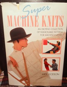 1988. Super Machine Knits. Judy Dodson.