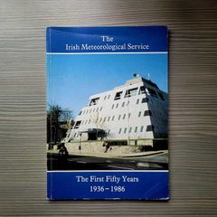 The Irish Meteorological Service: The First Fifty Years, 1936 to 1986