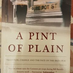 A Pint Of Plain: Tradition, Change And The Fate Of The Irish Pub by Bill Barich