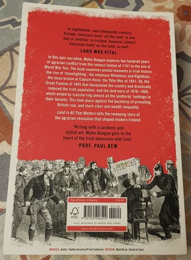 Land Is All That Matters: The Struggle That Shaped Irish History by Myles Dungan