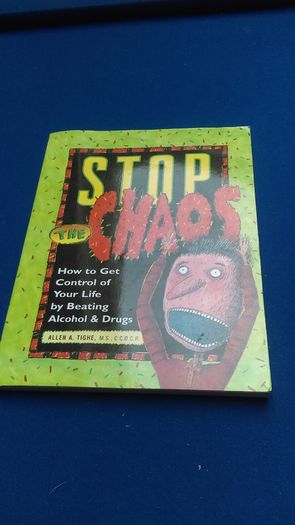 Stop The Chaos - How To Get Control Of Your Life By Beating Alcohol & Drugs