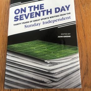 On the Seventh Day - 30 years of Sports Writing from Sunday Independent