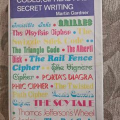 Codes, Ciphers, And Secret Writing. By Martin Gardner. First Edition Hardback With Dustjacket In Good Condition.  See Photos For Same.