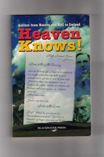 Heaven Knows - Letters From Heaven & Hell To Ireland.