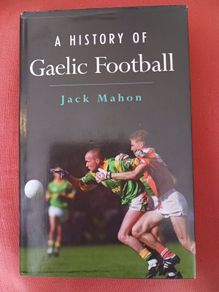 A History  of Gaelic Football  / Jack Mahon/ 2000/ Gill & Macmillan